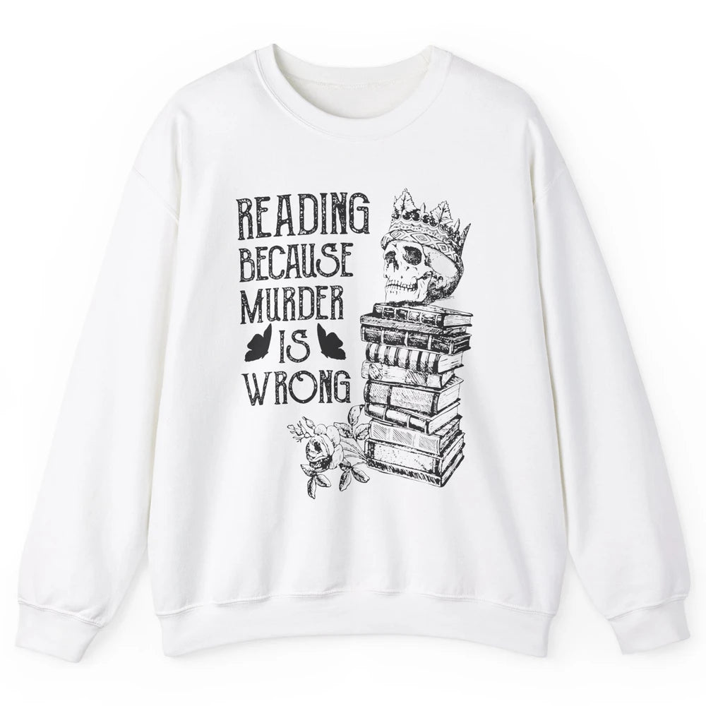 Retro Bookish Skull Reading Because Murder Is Wrong Booknerd Unisex Crewneck Sweatshirt