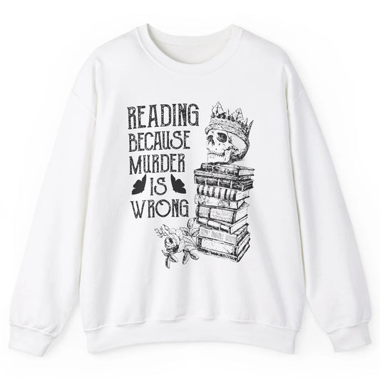 Retro Bookish Skull Reading Because Murder Is Wrong Booknerd Unisex Crewneck Sweatshirt