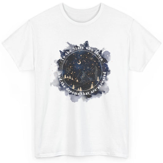 Night To The Stars Who Listen And Dreams That Are Answered Classic Unisex T-Shirt