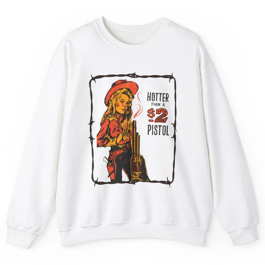 Retro Hotter Than A 2 Dollar Pistol Western Country Cowgirl Unisex Crewneck Sweatshirt