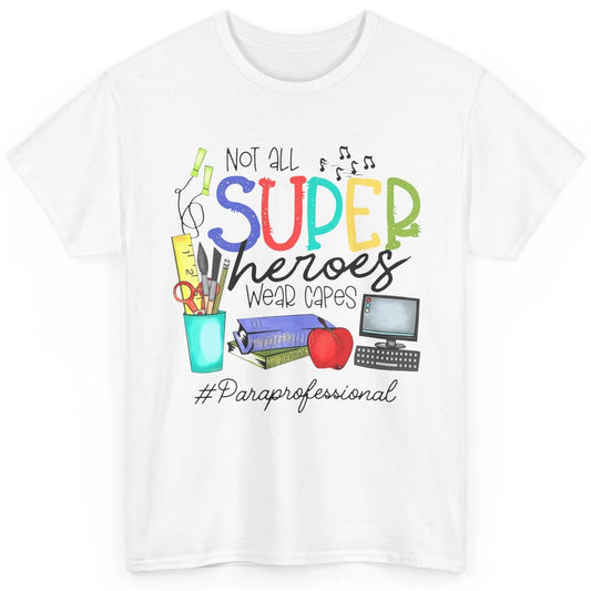 Not All Super Heroes Wear Capes Paraprofessional Life Para Classic Unisex T-Shirt