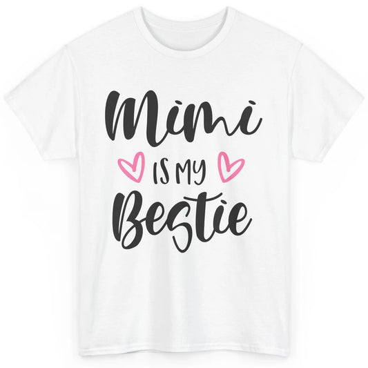 Mimi Is My Bestie Funny Grandma Mothers Day Nana Life Classic Unisex T-Shirt