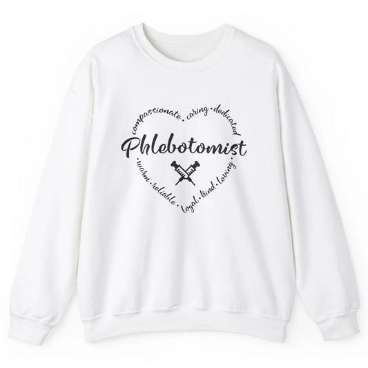 Phlebotomist Life Heart Caring Dedicated Loyal Phlebotomy Unisex Crewneck Sweatshirt