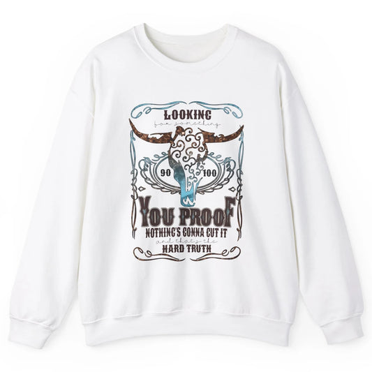 Retro Bull Skull I Need Something You Proof Western Country Unisex Crewneck Sweatshirt