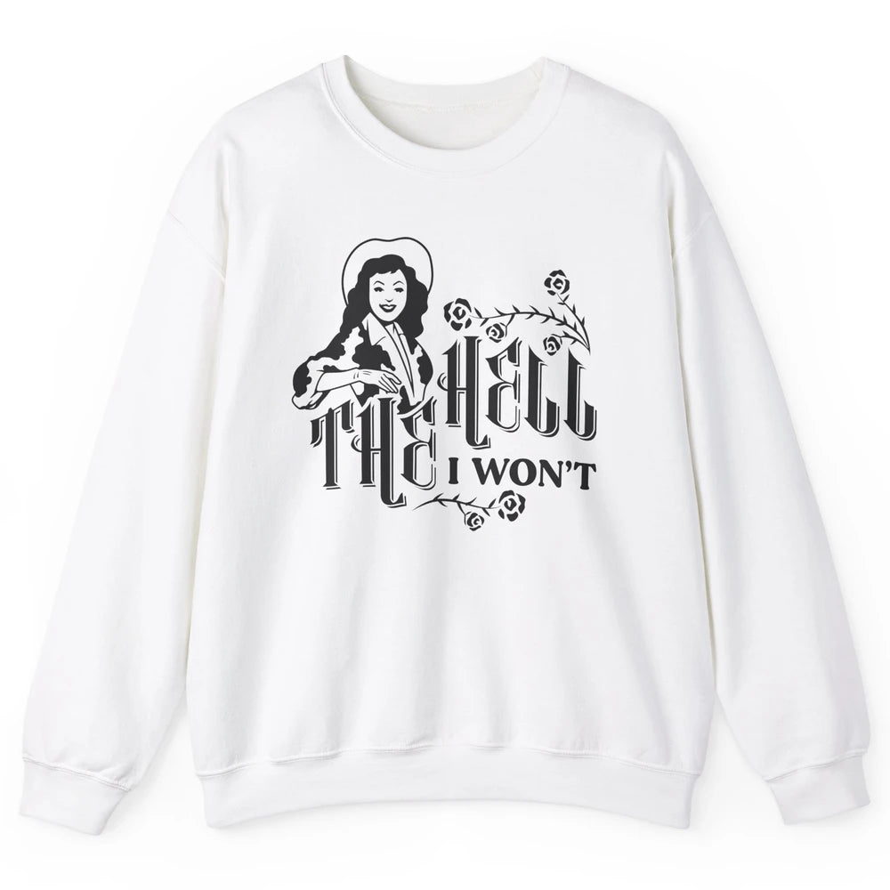 Retro Country Cowgirl Rodeo The Hell I Won't Western Country Unisex Crewneck Sweatshirt