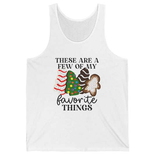 Christmas Tree Cakes These Are A Few Of My Favorite Things Unisex Jersey Tank
