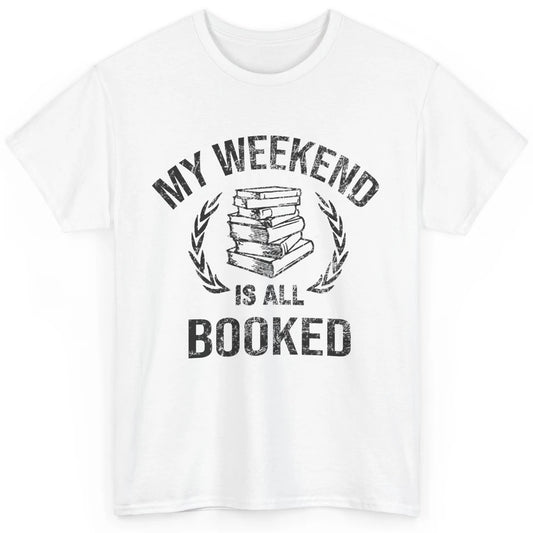 My Weekend Is All Book Reading Book Lovers Bookworm Readers Classic Unisex T-Shirt