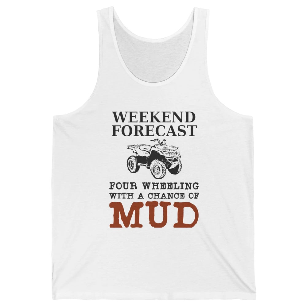 Dirty 4 Wheeler Chance Riding Truck Mud UTV ATV SXS Offroad Unisex Jersey Tank
