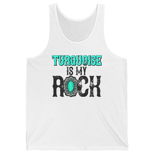 Retro Gemstone Turquoise Is My Rock Western Country Cowgirl Unisex Jersey Tank