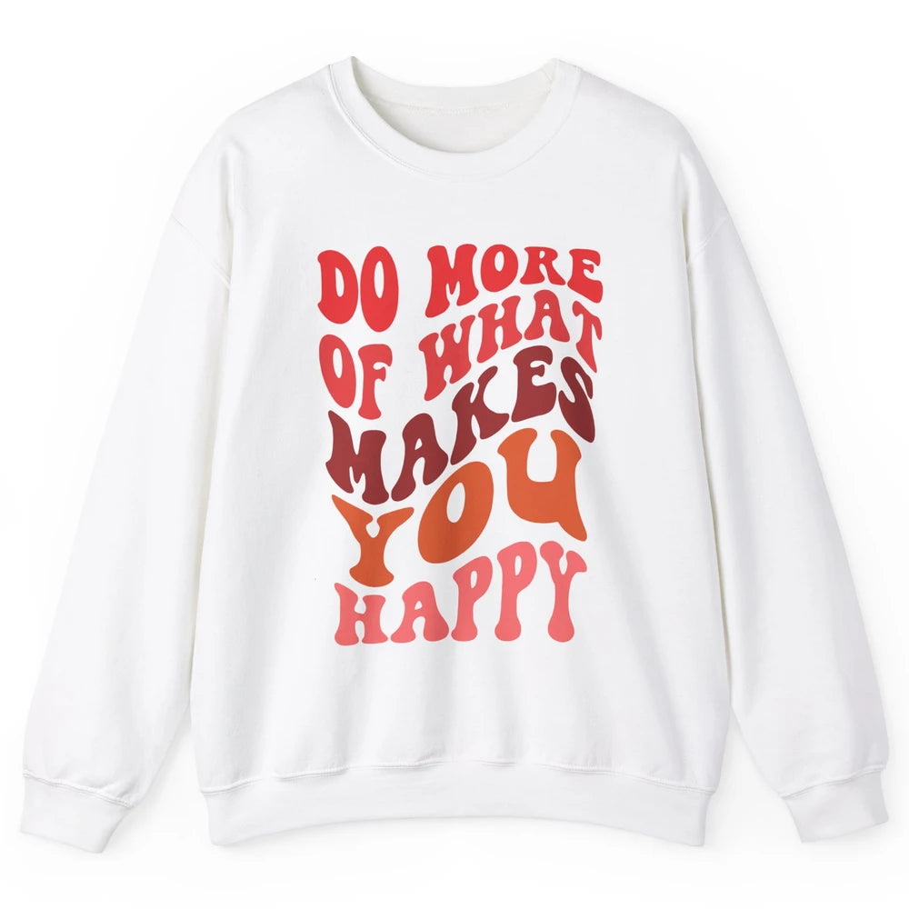 Retro Positive Mind Do More What Make You Happy Good Vibes Unisex Crewneck Sweatshirt
