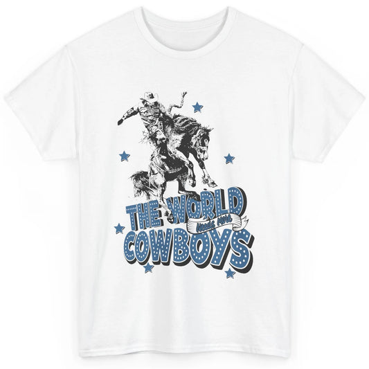 Retro Cowboy Horsing World Needs More Cowboy Western Country Classic Unisex T-Shirt