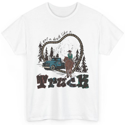 Retro Cowgirl Riding Got A Heart Like Truck Western Country Classic Unisex T-Shirt