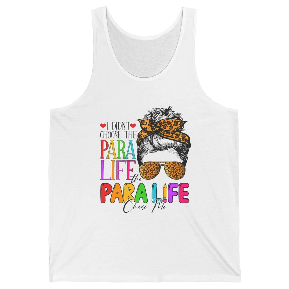 Para Life Chose Me Messy Hair Bun Paraprofessional Teacher Unisex Jersey Tank