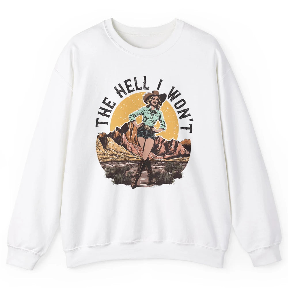 Retro Desert Cowgirl The Hell I Won't Western Country Rodeo Unisex Crewneck Sweatshirt