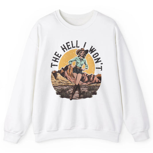 Retro Desert Cowgirl The Hell I Won't Western Country Rodeo Unisex Crewneck Sweatshirt