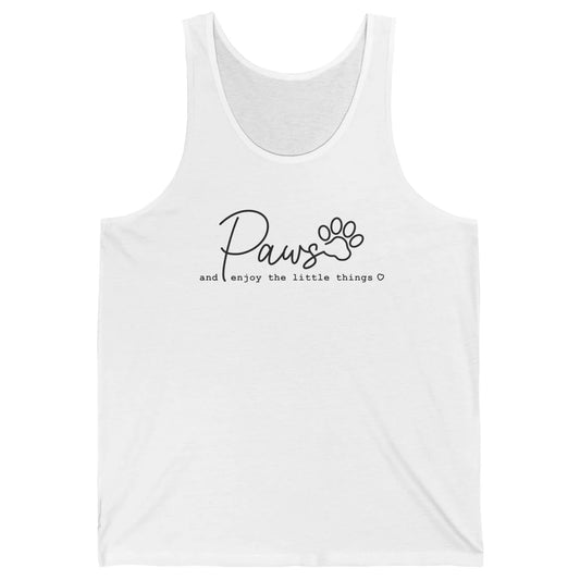 Paws And Enjoy The Little Things Dog Mom Mothers Day Unisex Jersey Tank