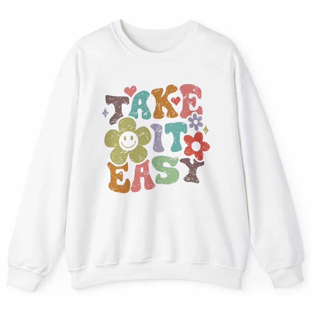 Retro Flower Take It Easy Hippie Motivational Inspirational Unisex Crewneck Sweatshirt
