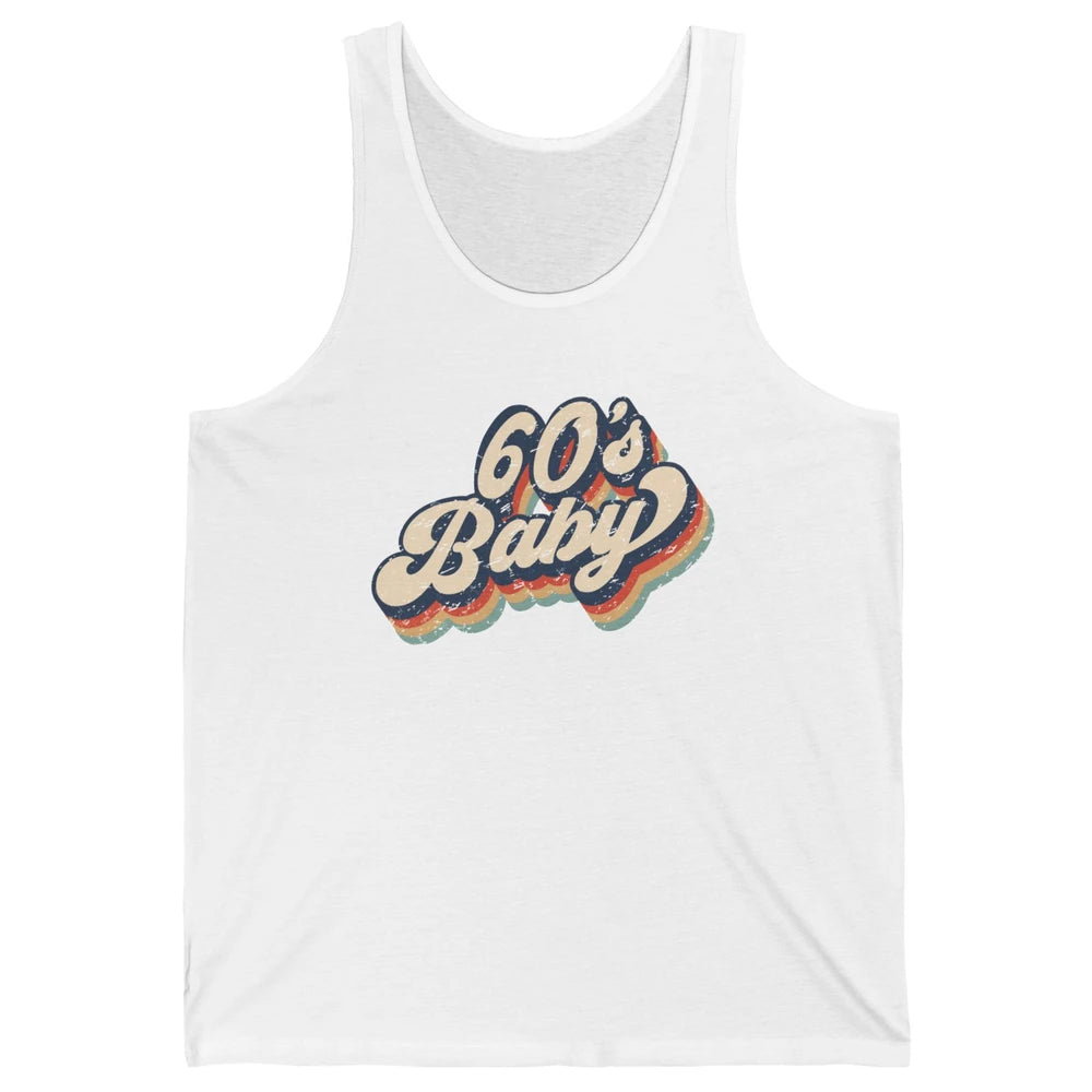 Retro 60s Baby In The 60's Made In 60s 1960s Birthday Day Unisex Jersey Tank