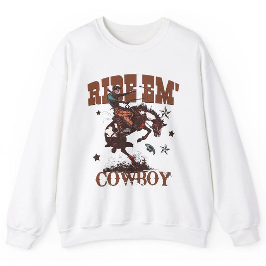 Retro Cowboy Horsing Ride Em Cowboy Western Country Rodeo Unisex Crewneck Sweatshirt
