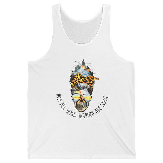 Not All Who Wander Are Lost Skull Mountain Camping Hiking Unisex Jersey Tank