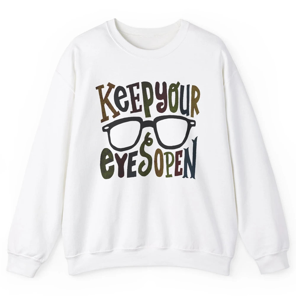 Optometrist Keep Your Eyes Open Ophthalmology Tech Optician Unisex Crewneck Sweatshirt