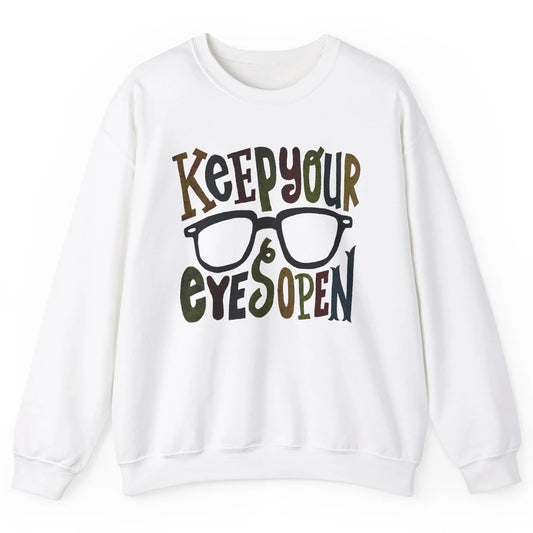 Optometrist Keep Your Eyes Open Ophthalmology Tech Optician Unisex Crewneck Sweatshirt
