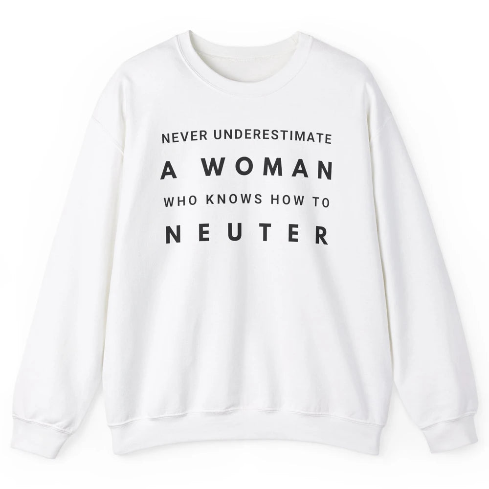 Never Underestimate Women In Vet Med Veterinary Vet Nurse Unisex Crewneck Sweatshirt