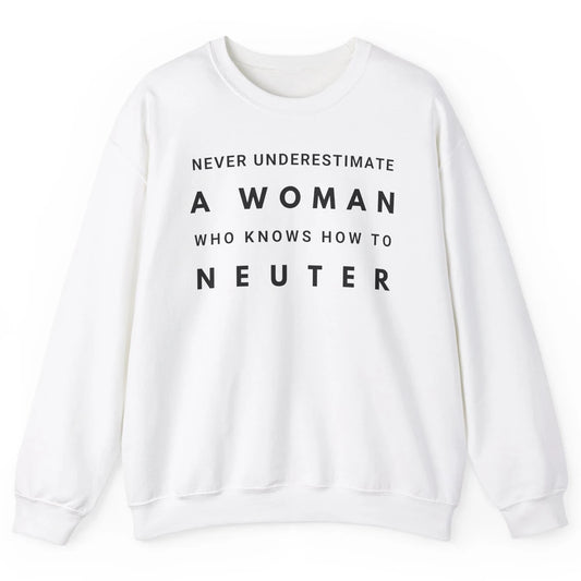 Never Underestimate Women In Vet Med Veterinary Vet Nurse Unisex Crewneck Sweatshirt
