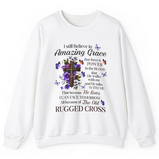 Retro Christian Jesus Cross I Still Believe In Amazing Grace Unisex Crewneck Sweatshirt