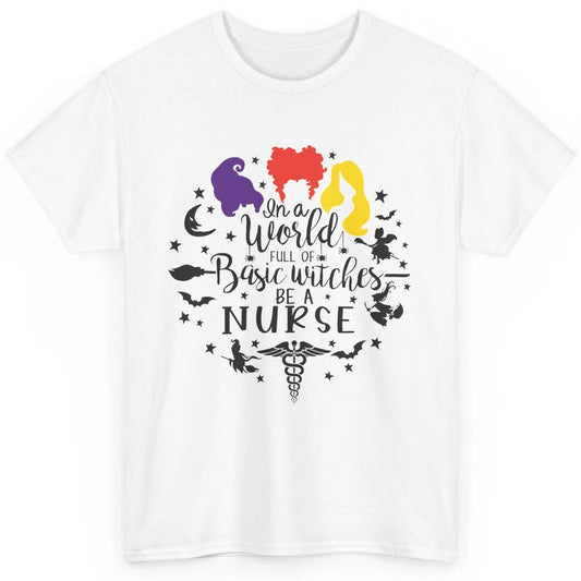 Retro Halloween In A World Full Of Basic Witches Be A Nurse Classic Unisex T-Shirt