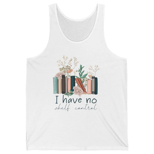 Retro Floral Books I Have No Shelf Control Funny Book Lovers Unisex Jersey Tank