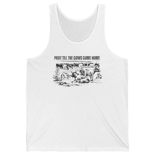 Funny Cattle Pray Till The Cows Come Home Western Country Unisex Jersey Tank