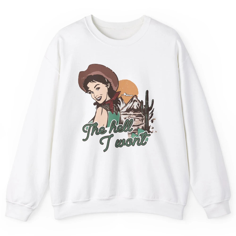Retro Desert Cowgirl The Hell I Won't Western Country Girls Unisex Crewneck Sweatshirt