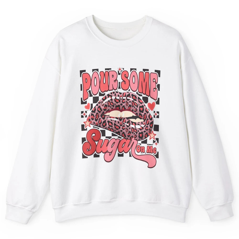 Pour Some Sugar On Me Valentines Day Sexy Lips Heart Love Unisex Crewneck Sweatshirt