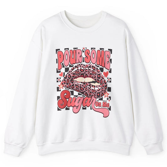 Pour Some Sugar On Me Valentines Day Sexy Lips Heart Love Unisex Crewneck Sweatshirt