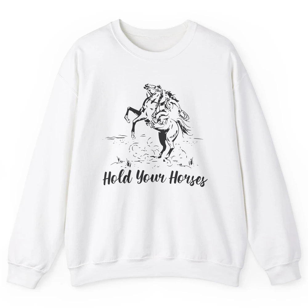 Retro Cowboy Rodeo Dad Hold Your Horses Western Country Gift Unisex Crewneck Sweatshirt