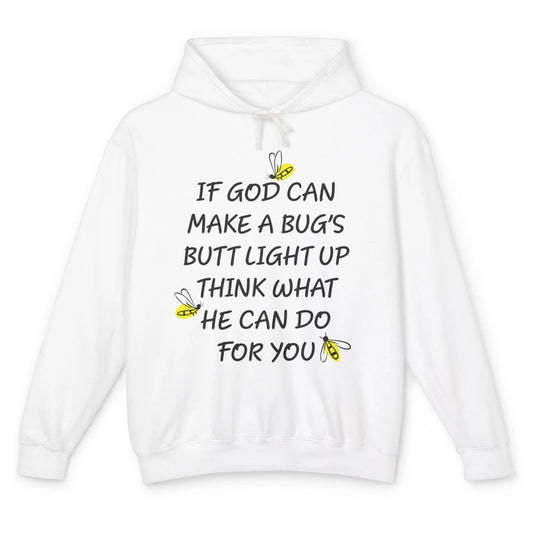 If God Can Make A Bug's Butt Light Up What God Can Do Unisex Lightweight Hoodie