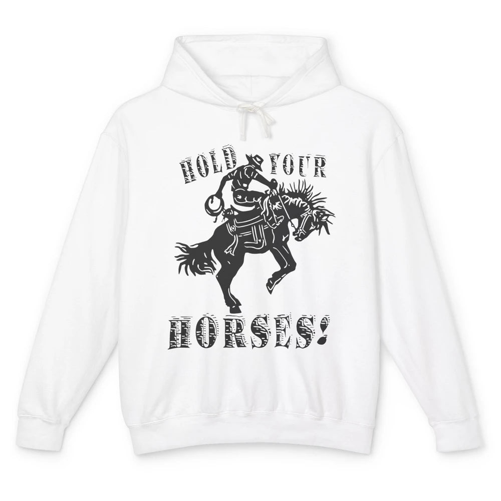 Retro Cowboy Hold Your Horses Western Country Rodeo Dad Gift Unisex Lightweight Hoodie