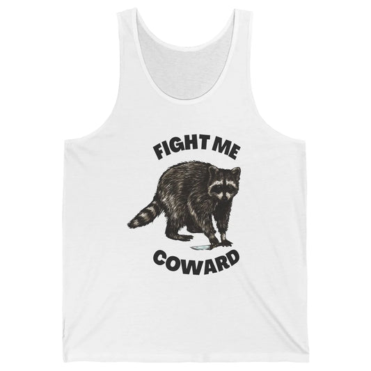 Funny Raccoon Fight Me Coward Sarcastic Racoon Motivational Unisex Jersey Tank