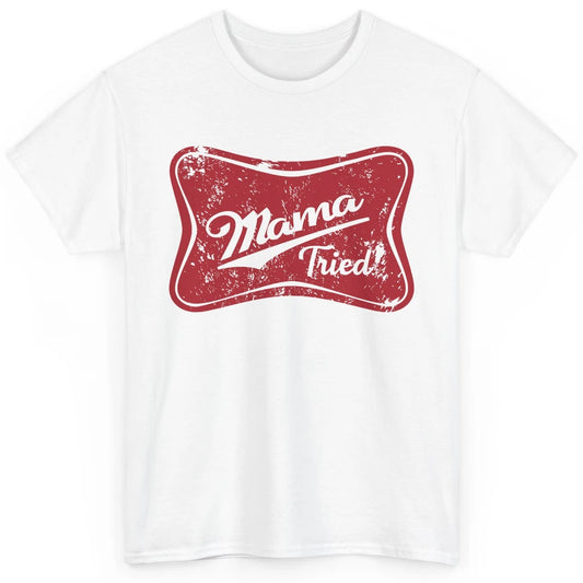 Retro Mama Tried Beer Mama Western Country Mom Drinking Gift Classic Unisex T-Shirt
