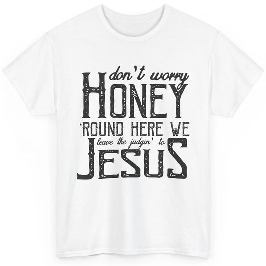 Retro Christian Here We Leave The Judging To Jesus Religious Classic Unisex T-Shirt