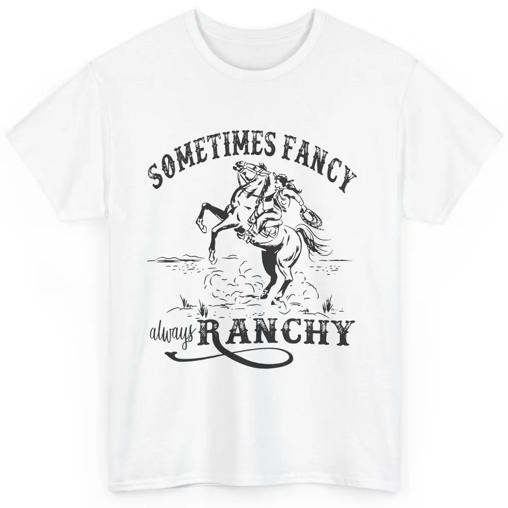 Retro Cowgirl Sometimes Fancy Always Ranchy Horse Riding Classic Unisex T-Shirt