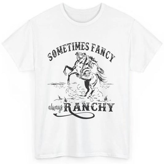 Retro Cowgirl Sometimes Fancy Always Ranchy Horse Riding Classic Unisex T-Shirt