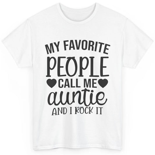 My Favorite People Call Me Auntie I Rock It Aunt Life Gift Classic Unisex T-Shirt