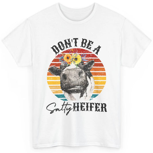 Retro Floral Heifer Don't Be A Salty Funny Heifer Cow Farmer Classic Unisex T-Shirt