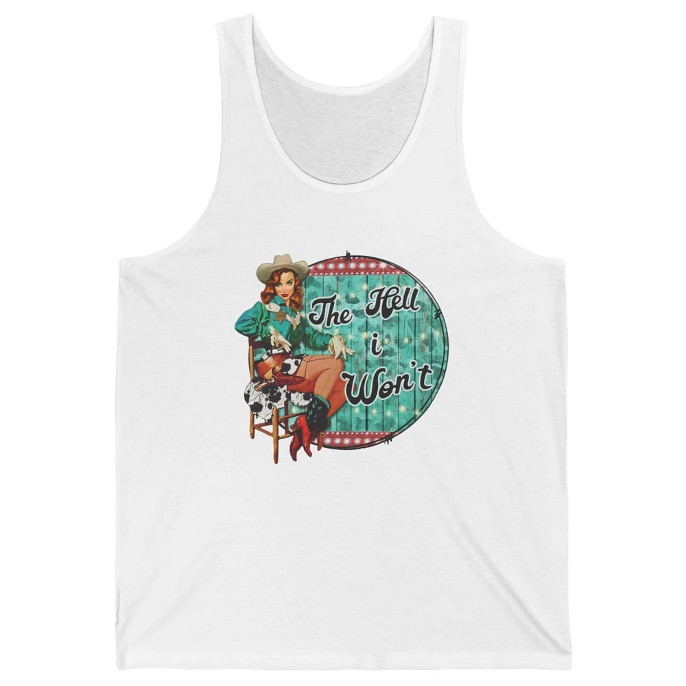 Retro Cowgirl The Hell I Won't Western Country Punchy Girls Unisex Jersey Tank