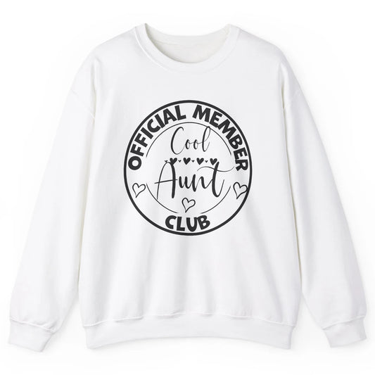 Official Member Cool Aunts Club Funny Auntie Sister Gift Unisex Crewneck Sweatshirt