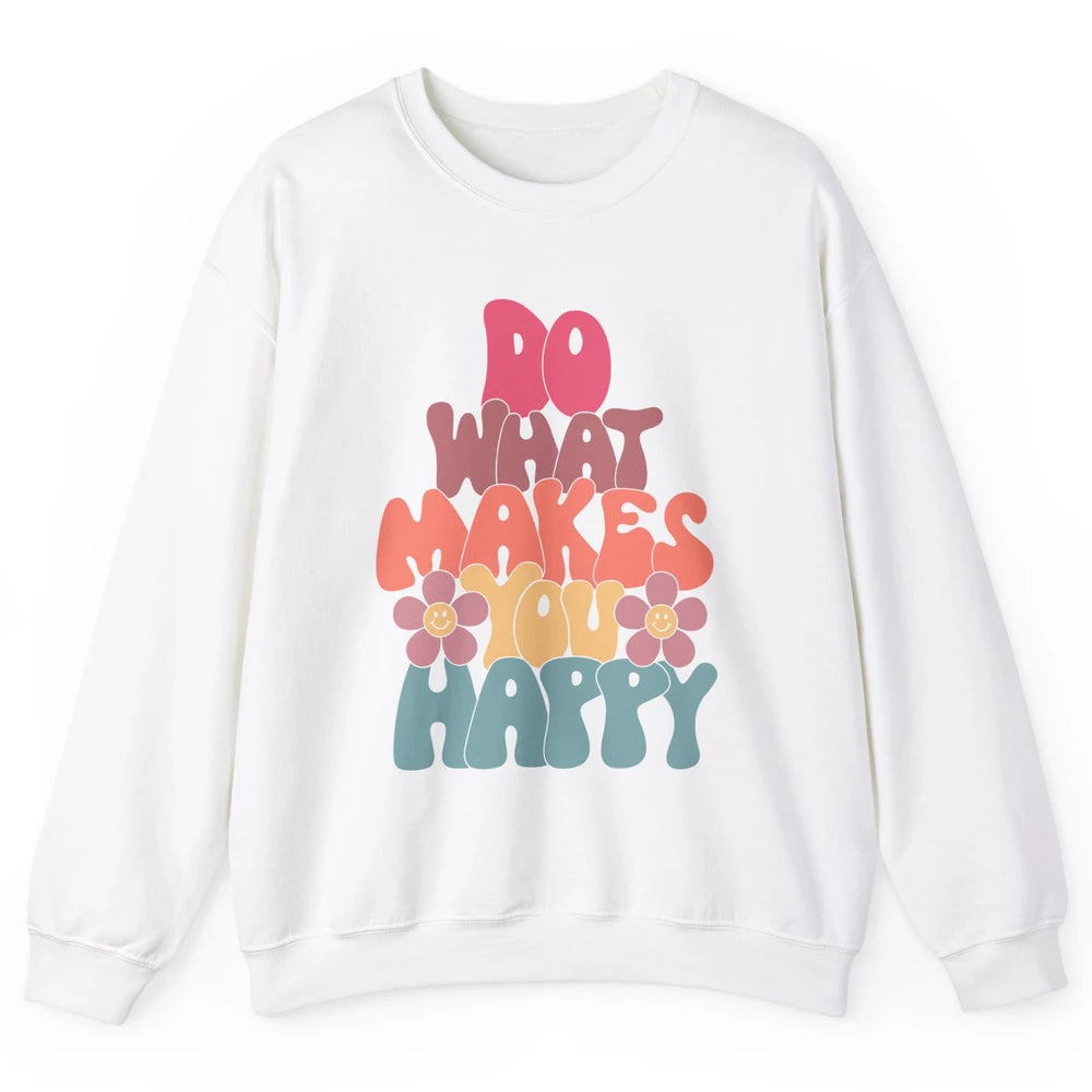 Retro Do What Makes You Happy Smiling Face Peace Lovers Unisex Crewneck Sweatshirt