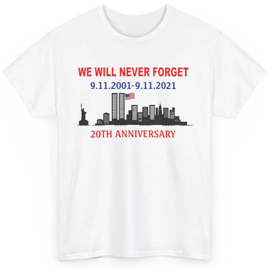 Never Forget 911 20th Anniversary American Flag Patriot Day Classic Unisex T-Shirt
