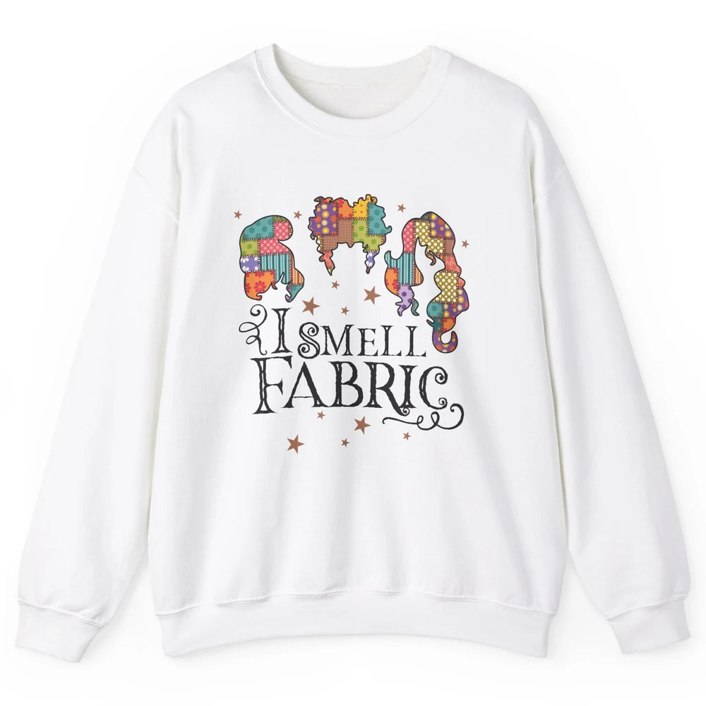 Quilting Witch I Smell Fabric Funny Halloween Sewing Costume Unisex Crewneck Sweatshirt
